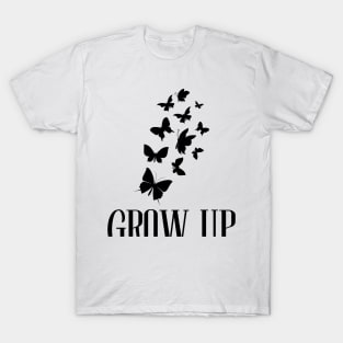 Grow up - Butterfly T-Shirt